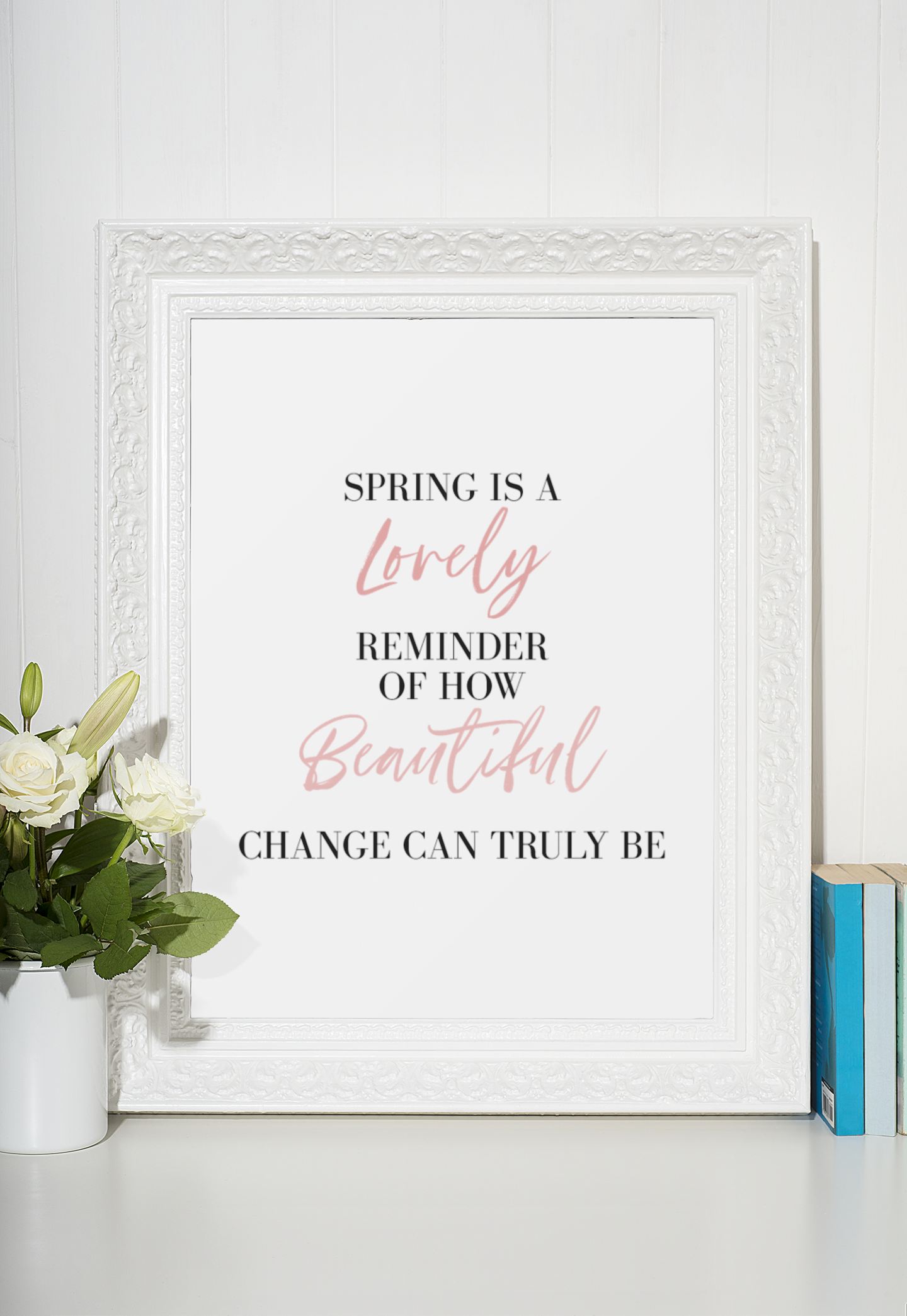 Spring Is A Lovely Reminder Of How Beautiful Change Can Truly Be Colour Spring Seasonal Wall Home Decor Print-1