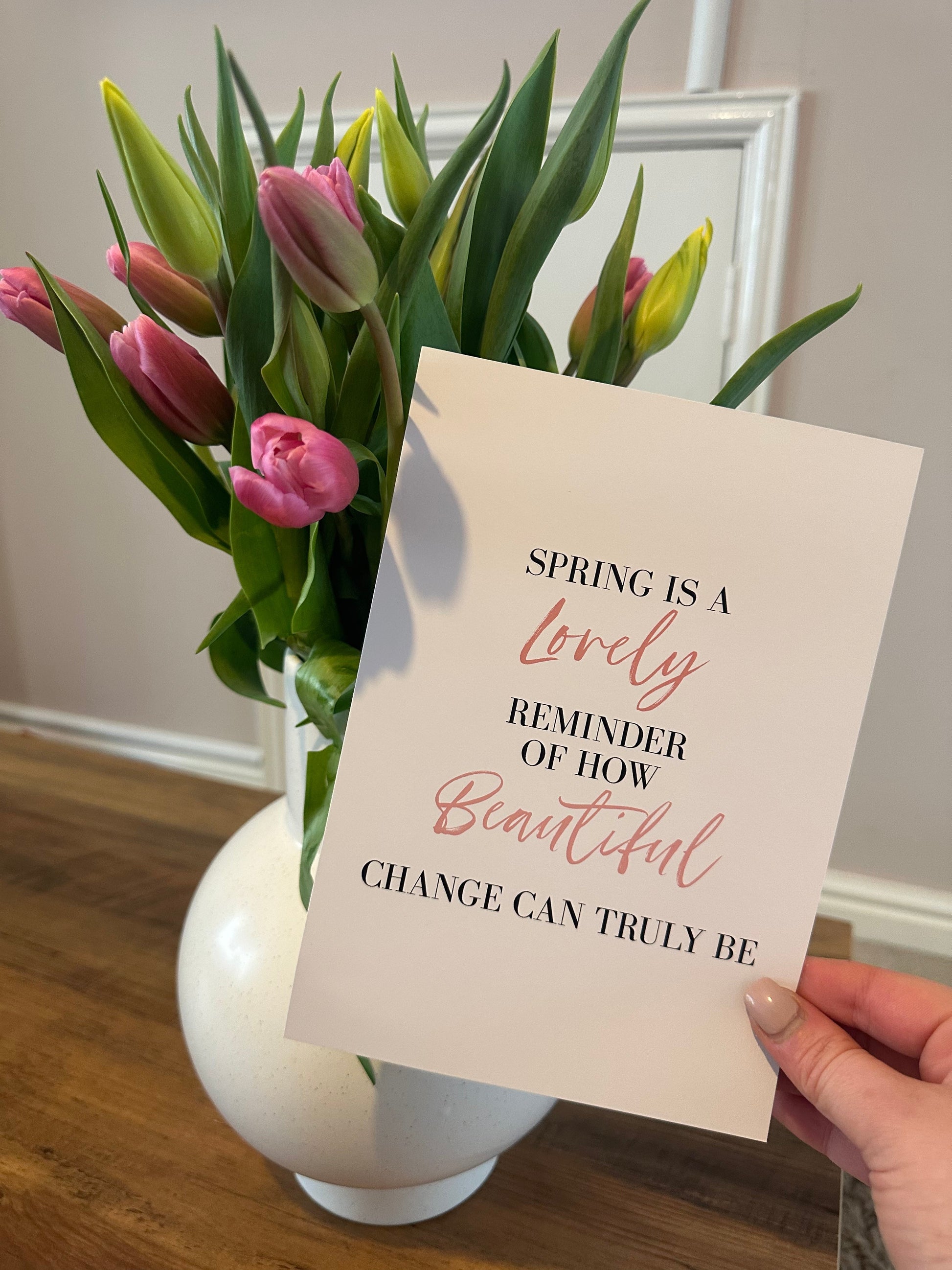 Spring Is A Lovely Reminder Of How Beautiful Change Can Truly Be Colour Spring Seasonal Wall Home Decor Print-3